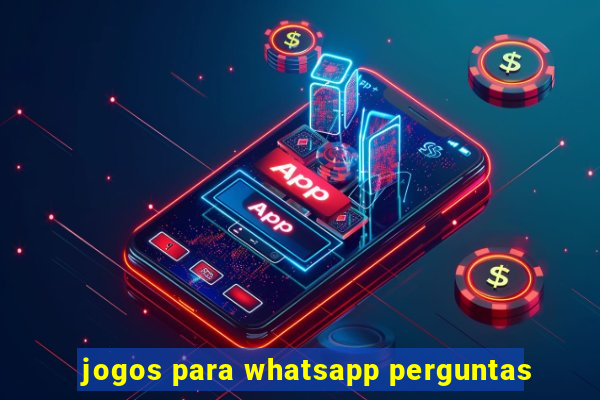 jogos para whatsapp perguntas